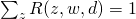 \sum_{z} R(z,w,d) = 1