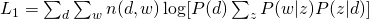 L_{1} = sum_{d} sum_{w} n(d,w) log [ P(d) sum_{z} P(w|z)P(z|d) ]