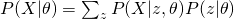 P(X|	heta)=sum_{z}P(X|z,	heta)P(z|	heta)