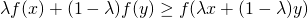 \lambda f(x) + (1-\lambda) f(y) \geq f(\lambda x + (1-\lambda) y)