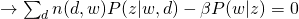 
ightarrow sum_{d} n(d,w) P(z|w,d) - eta P(w|z) = 0