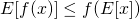 E[f(x)] \leq f(E[x])