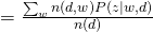 = \frac{\sum_{w} n(d,w) P(z|w,d)}{n(d)}