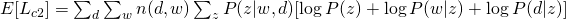 E[L_{c2}] = sum_{d} sum_{w} n(d,w) sum_{z} P(z|w,d) [ log P(z) + log P(w|z) + log P(d|z) ]