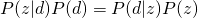 P(z|d)P(d) =P(d|z)P(z)