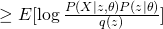  geq E[log frac{P(X|z,	heta)P(z|	heta)}{q(z)}] 