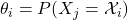 \theta_{i} = P(X_{j} = \mathcal{X}_{i})