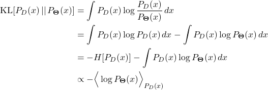 \begin{align*} \mathrm{KL}[ P_{D}(x) \, || \, P_{\boldsymbol{\Theta}}(x)] &= \int P_{D}(x) \log \frac{P_{D}(x)}{P_{\boldsymbol{\Theta}}(x)} \, dx \\ &= \int P_{D}(x) \log P_{D}(x) \, dx - \int P_{D}(x) \log P_{\boldsymbol{\Theta}}(x) \, dx \\ &= -H[P_{D}(x)] - \int P_{D}(x) \log P_{\boldsymbol{\Theta}}(x) \, dx \\ &\propto - \Bigr< \log P_{\boldsymbol{\Theta}}(x) \Bigl>_{P_{D}(x)} \end{align*}