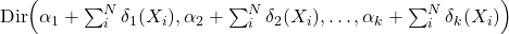 \mbox{Dir} \Bigr( \alpha_{1}+\sum_{i}^{N} \delta_{1}(X_{i}),\alpha_{2}+\sum_{i}^{N} \delta_{2}(X_{i}),\ldots,\alpha_{k}+\sum_{i}^{N} \delta_{k}(X_{i}) \Bigl)