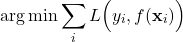 \begin{equation*}\arg\min \sum_{i} L\Bigr(y_{i},f(\mathbf{x}_{i})\Bigl)\end{equation*}
