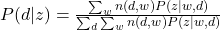 P(d|z) = \frac{\sum_{w} n(d,w) P(z|w,d)}{\sum_{d} \sum_{w} n(d,w) P(z|w,d) }