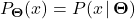 \begin{equation*} P_{\boldsymbol{\Theta}}(x) = P(x \, | \, \boldsymbol{\Theta}) \end{equation*}