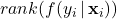 rank(f(y_{i} \, | \, \mathbf{x}_{i}))