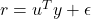 r=u^{T}y+\epsilon