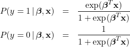 \begin{eqnarray*}P(y = 1 \, | \, \boldsymbol{\beta}, \mathbf{x}) &=& \frac{\exp(\boldsymbol{\beta}^{T} \mathbf{x})}{1 + \exp(\boldsymbol{\beta}^{T} \mathbf{x})} \\P(y = 0 \, | \, \boldsymbol{\beta}, \mathbf{x}) &=& \frac{1}{1 + \exp(\boldsymbol{\beta}^{T} \mathbf{x})}\end{eqnarray*}